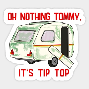 oh nothing Tommy it's tip top snatch reference Sticker